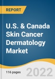 U.S. & Canada Skin Cancer Dermatology Market Size, Share & Trends Analysis Report by Test Type (Skin Biopsy, Diagnostic Imaging), by Facility Type (Hospital OPDs, Stand-alone Practices), by Age Group, and Segment Forecasts, 2022-2030- Product Image