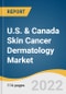 U.S. & Canada Skin Cancer Dermatology Market Size, Share & Trends Analysis Report by Test Type (Skin Biopsy, Diagnostic Imaging), by Facility Type (Hospital OPDs, Stand-alone Practices), by Age Group, and Segment Forecasts, 2022-2030 - Product Image