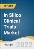 In Silico Clinical Trials Market Size, Share & Trends Analysis Report by Therapeutic Area (Oncology, Infectious Diseases), by Phase (Phase I, II, III), by Industry (Medical Devices, Pharmaceutical), and Segment Forecasts, 2022-2030- Product Image