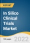 In Silico Clinical Trials Market Size, Share & Trends Analysis Report by Therapeutic Area (Oncology, Infectious Diseases), by Phase (Phase I, II, III), by Industry (Medical Devices, Pharmaceutical), and Segment Forecasts, 2022-2030 - Product Image