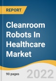 Cleanroom Robots In Healthcare Market Size, Share & Trends Analysis Report by Type (Traditional Industrial Robots, Collaborative Robots), by Component (Robotic Arms, Motors), by End Use, by Region, and Segment Forecasts, 2022-2030- Product Image