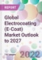 Global Electrocoating (E-Coat) Market Outlook to 2027 - Product Thumbnail Image