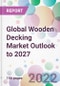 Global Wooden Decking Market Outlook to 2027 - Product Thumbnail Image