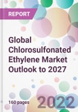 Global Chlorosulfonated Ethylene Market Outlook to 2027- Product Image