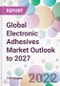 Global Electronic Adhesives Market Outlook to 2027 - Product Thumbnail Image