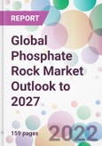 Global Phosphate Rock Market Outlook to 2027- Product Image