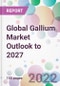 Global Gallium Market Outlook to 2027 - Product Thumbnail Image