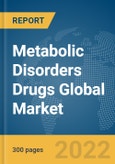 Metabolic Disorders Drugs Global Market Report 2022, By Type, Drug Type, Distribution Channel, Route Of Administration, Drug Classification, Mode Of Purchase- Product Image