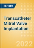 Transcatheter Mitral Valve Implantation (TMVI) (Cardiovascular) - Global Market Analysis and Forecast Model- Product Image