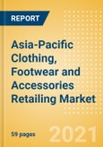 Asia-Pacific (APAC) Clothing, Footwear and Accessories Retailing Market Size, Category Analytics, Competitive Landscape and Forecast, 2020-2025- Product Image
