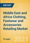 Middle East and Africa (MEA) Clothing, Footwear and Accessories Retailing Market Size, Category Analytics, Competitive Landscape and Forecast, 2020-2025 - Product Thumbnail Image