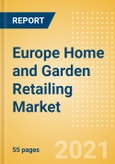 Europe Home and Garden Retailing Market Size, Category Analytics, Competitive Landscape and Forecast, 2020-2025- Product Image