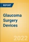 Glaucoma Surgery Devices (Ophthalmic Devices) - Global Market Analysis and Forecast Model - Product Image
