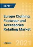 Europe Clothing, Footwear and Accessories Retailing Market Size, Category Analytics, Competitive Landscape and Forecast, 2020-2025- Product Image