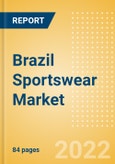 Brazil Sportswear (Clothing, Footwear and Accessories) Market Size, Channel and Segments Analytics, Brand Value and Forecast, 2020-2025- Product Image