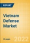 Vietnam Defense Market - Attractiveness, Competitive Landscape and Forecasts to 2027 - Product Image