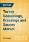 Turkey Seasonings, Dressings and Sauces Market Size by Categories, Distribution Channel, Market Share and Forecast, 2021-2026 - Product Thumbnail Image