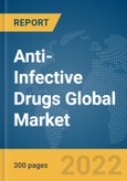 Anti-Infective Drugs Global Market Report 2022, By Type, Drug Type, Distribution Channel, Drug Classification, Mode Of Purchase- Product Image