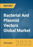 Bacterial And Plasmid Vectors Global Market Report 2022: By Host, By Application, By End-User- Product Image