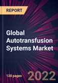 Global Autotransfusion Systems Market 2022-2026- Product Image