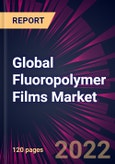 Global Fluoropolymer Films Market 2022-2026- Product Image