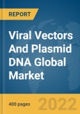 Viral Vectors And Plasmid DNA Global Market Report 2022: By Product, By Application, By Disease, By End-User- Product Image