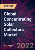 Global Concentrating Solar Collectors Market 2022-2026- Product Image