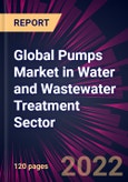 Global Pumps Market in Water and Wastewater Treatment Sector 2022-2026- Product Image