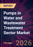 Pumps in Water and Wastewater Treatment Sector Market 2026-2030- Product Image