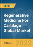 Regenerative Medicine For Cartilage Global Market Report 2022: By Treatment, By Treatment, By Site, By Application, By End-Use- Product Image