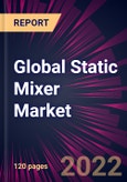 Global Static Mixer Market 2022-2026- Product Image