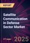 Satellite Communication in Defense Sector Market 2025-2029 - Product Thumbnail Image