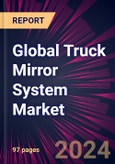 Global Truck Mirror System Market 2024-2028- Product Image