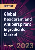 Global Deodorant and Antiperspirant Ingredients Market 2023-2027- Product Image