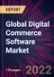 Global Digital Commerce Software Market 2022-2026 - Product Thumbnail Image
