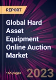 Global Hard Asset Equipment Online Auction Market 2023-2027- Product Image
