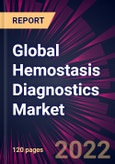 Global Hemostasis Diagnostics Market 2022-2026- Product Image