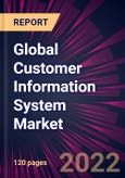Global Customer Information System Market 2022-2026- Product Image