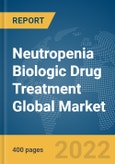 Neutropenia Biologic Drug Treatment Global Market Report 2022: By Drug, By Treatment, By Distribution- Product Image