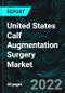 United States Calf Augmentation Surgery Market Insights - Product Image