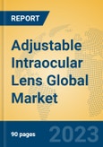 Adjustable Intraocular Lens Global Market Insights 2023, Analysis and Forecast to 2028, by Manufacturers, Regions, Technology, Application, Product Type- Product Image