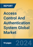 Access Control And Authentication System Global Market Insights 2024, Analysis and Forecast to 2029, by Market Participants, Regions, Technology- Product Image