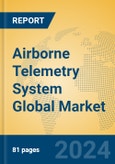 Airborne Telemetry System Global Market Insights 2024, Analysis and Forecast to 2029, by Manufacturers, Regions, Technology, Application, Product Type- Product Image