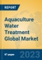 Aquaculture Water Treatment Global Market Insights 2023, Analysis and Forecast to 2028, by Manufacturers, Regions, Technology, Application, Product Type - Product Thumbnail Image