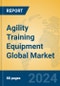 Agility Training Equipment Global Market Insights 2024, Analysis and Forecast to 2029, by Manufacturers, Regions, Technology, Application, Product Type - Product Image