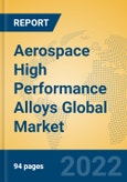 Aerospace High Performance Alloys Global Market Insights 2022, Analysis and Forecast to 2027, by Manufacturers, Regions, Technology, Product Type- Product Image