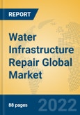 Water Infrastructure Repair Global Market Insights 2022, Analysis and Forecast to 2027, by Market Participants, Regions, Technology, Application, Product Type- Product Image