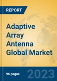 Adaptive Array Antenna Global Market Insights 2023, Analysis and Forecast to 2028, by Manufacturers, Regions, Technology, Application, Product Type- Product Image