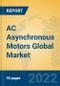 AC Asynchronous Motors Global Market Insights 2022, Analysis and Forecast to 2027, by Manufacturers, Regions, Technology, Product Type - Product Image