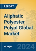 Aliphatic Polyester Polyol Global Market Insights 2024, Analysis and Forecast to 2029, by Manufacturers, Regions, Technology, Application- Product Image